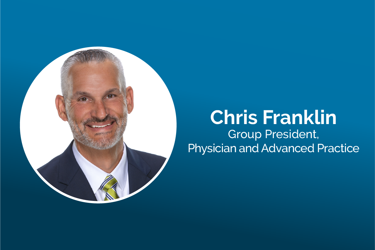 Chris Franklin, Group President, Physician and Advanced Practice.